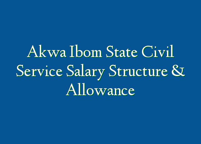 Akwa Ibom State Civil Service Salary Structure
