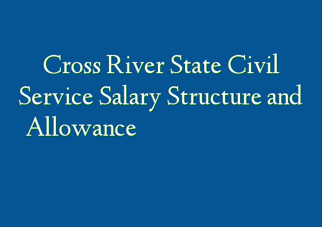 Cross River State Civil Service Salary Structure