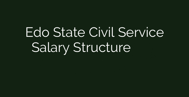 Edo State Civil Service Salary Structure