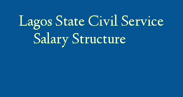 Lagos State Civil Service Salary Structure