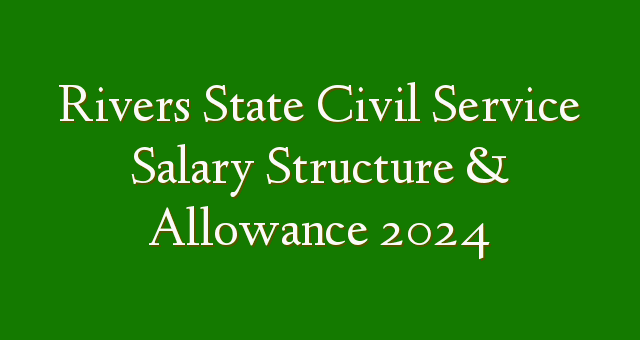 Rivers State Civil Service Salary Structure